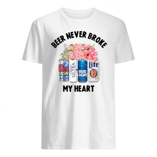 Beer never broke my heart Coors Light Miller Lite shirt