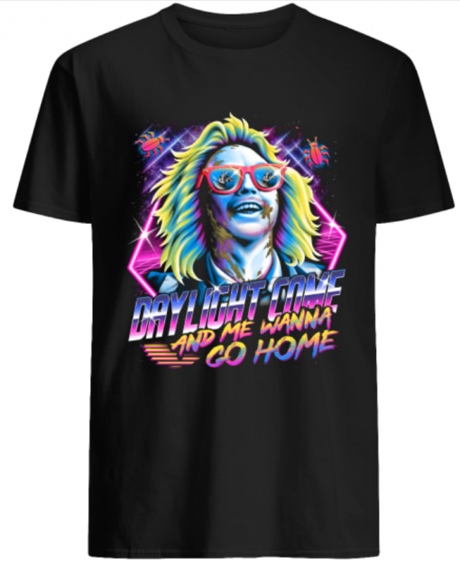 Beetlejuice Daylight come and me wanna go home shirt