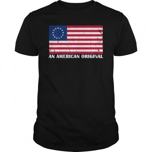 Betsy Ross Flag An American Original T-Shirt
