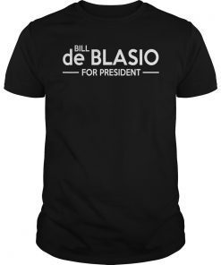Bill de Blasio For President 2020 T-Shirts