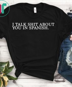 Camila I Talk Shit About You In Spanish T-Shirt