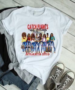 Catch Flight not Feelings Girls Trip Tee Shirt 2019!