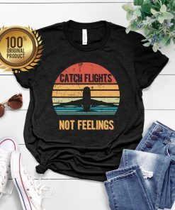 Catch Flight not Feelings shirt, vintage shirt, summer travel tshirt, Short-Sleeve Unisex T-Shirt