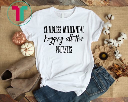 Childless Millennial Hogging All Pretzels Funny Theme Park Shirt