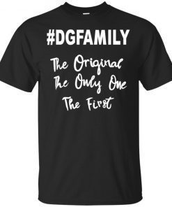 #DGFAMILY The Original The Only One The First shirt