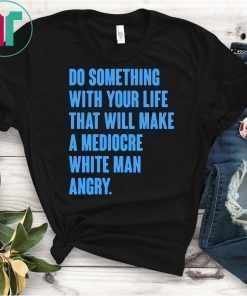 Do Something With Your Life T-Shirt