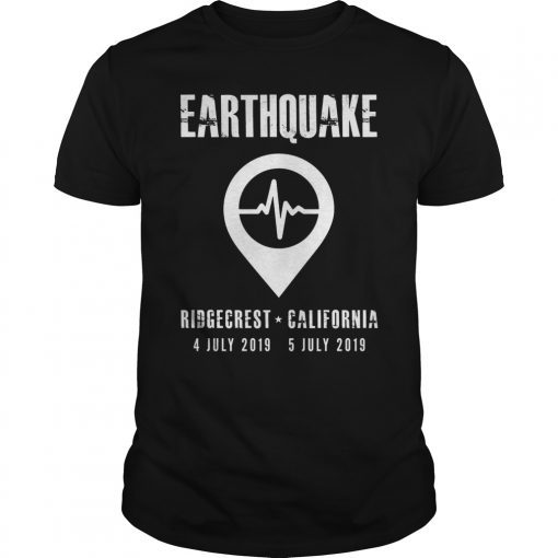 Earthquake Ridgecrest California 4th 5th July 2019 T-Shirt
