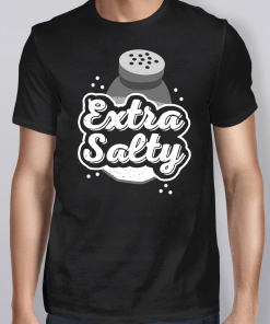 Extra Salty Shirt