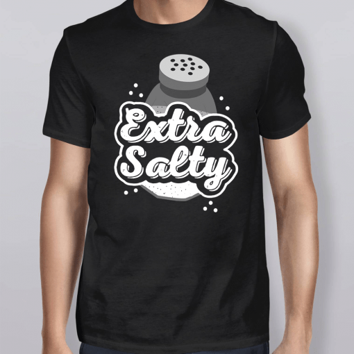 Extra Salty Shirt