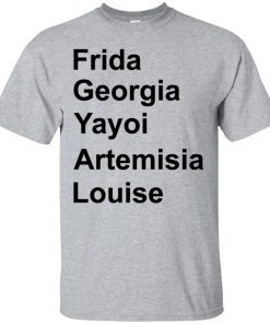 Frida Georgia Yayoi Artemisia Louise shirt