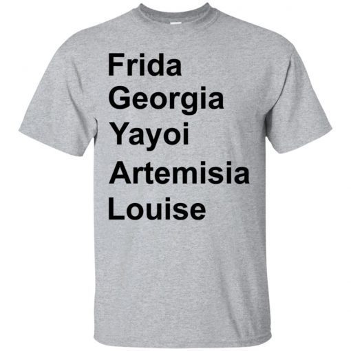 Frida Georgia Yayoi Artemisia Louise shirt