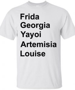 Frida Georgia Yayoi Artemisia Louise shirts