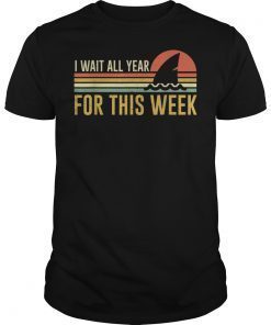Funny Sharks Lovers Shirts I Wait All Year For This Week shirts