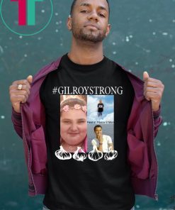 Gilroy Strong Shirt