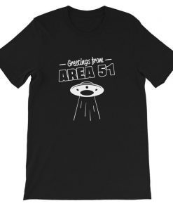 Greetings From Area 51 Unisex T-shirt sizes S-2XL Area 51 Storm Area 51 Aliens Funny T-shirt