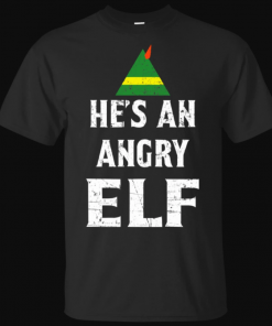 He's an Angry Elf T shirt Elf T-Shirt