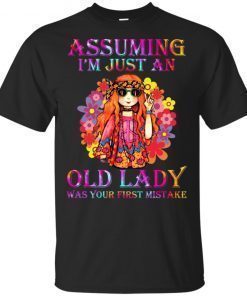 Hippie assuming im just an old lady was your first mistake shirt