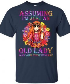 Hippie assuming im just an old lady was your first mistake shirts