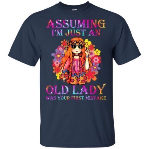 Hippie assuming im just an old lady was your first mistake shirts