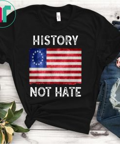 History Not Hate Betsy Ross T-Shirt