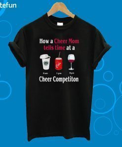 How a Cheer Mom Tells Time At A Cheer Competiton T-shirt