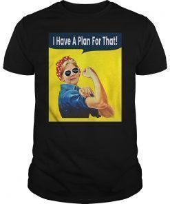 I Have A Plan For That Elizabeth Warren T-Shirts