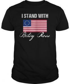 I Stand With Betsy Ross Flag T-Shirt