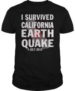 I Survived California Earthquake 4th July 2019 T-Shirt