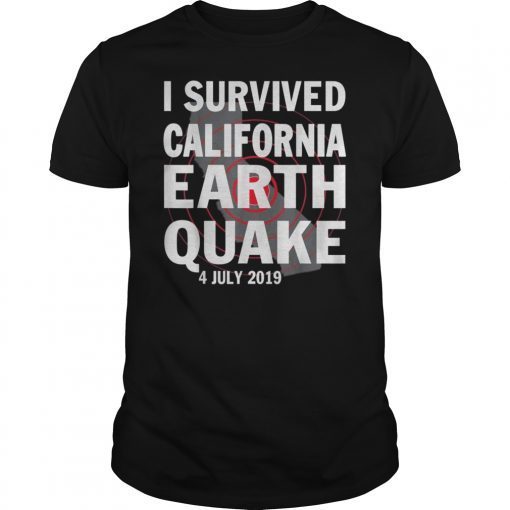 I Survived California Earthquake 4th July 2019 T-Shirt