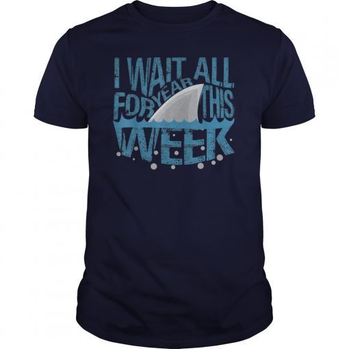 I Wait All Year For This Week Funny Shark Lover Gift T-Shirts