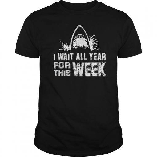 I Wait All Year For This Week Funny Shark Lover tshirt