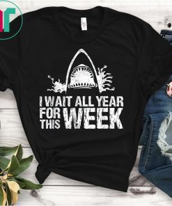 I Wait All Year For This Week Funny Sharks Lover T-Shirt