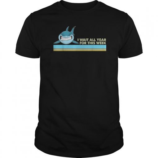 I Wait All Year For This Week Shirt Funny Shark Lover Gift T-Shirt