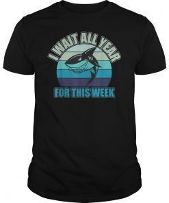 I Wait All Year For This Week Shirts Funny Shark Gift T-Shirt