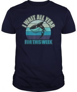 I Wait All Year For This Week Shirts Funny Shark Gift T-Shirts