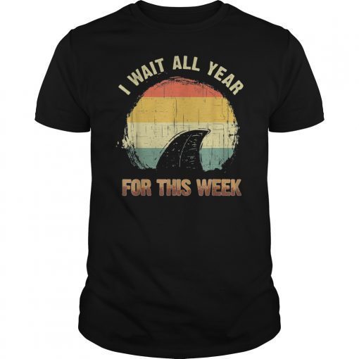 I Wait All Year For This Week Shirts Funny Shark Tee shirt