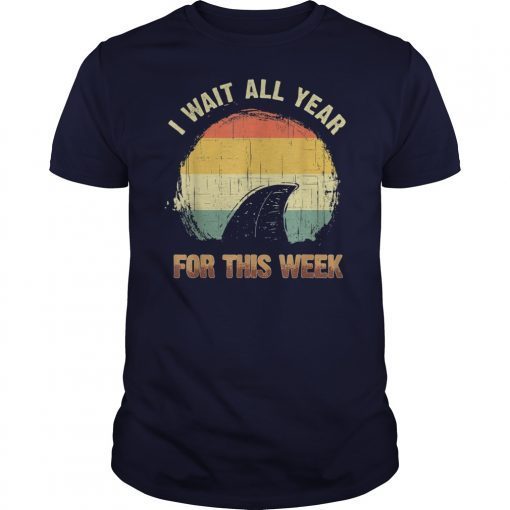 I Wait All Year For This Week Shirts Funny Shark Tee shirts