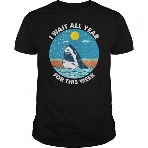 I Wait All Year For This Week T-Shirt Funny Shark Tee T-Shirt