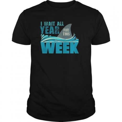 I Wait All Year For This Week T-Shirt Funny Shark Tee shirt