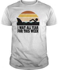 I Wait All Year For This Week T-shirt Funny Shark Gift Shirt