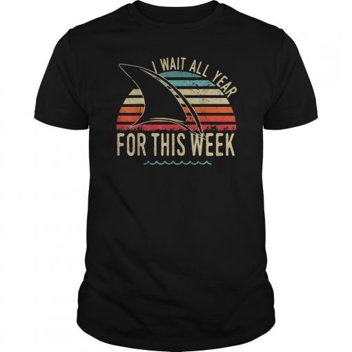 I Wait All Year For This Week shirt Cool Vintage Shark T-Shirt