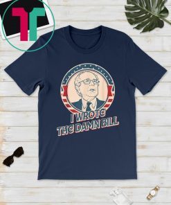 I Wrote The Damn Bill 2020 T-Shirt