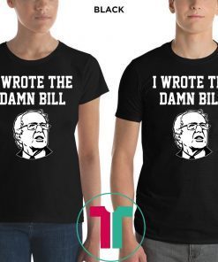 I Wrote The Damn Bill Bernie Sanders 2020 Vintage Tee Shirt