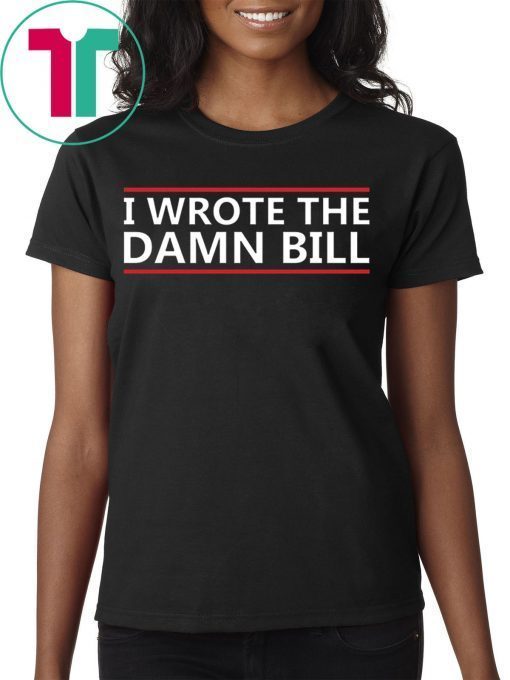 I Wrote The Damn Bill Bernie Sanders Medicare Shirt