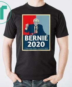 I Wrote The Damn Bill Bernie Sanders Shirt