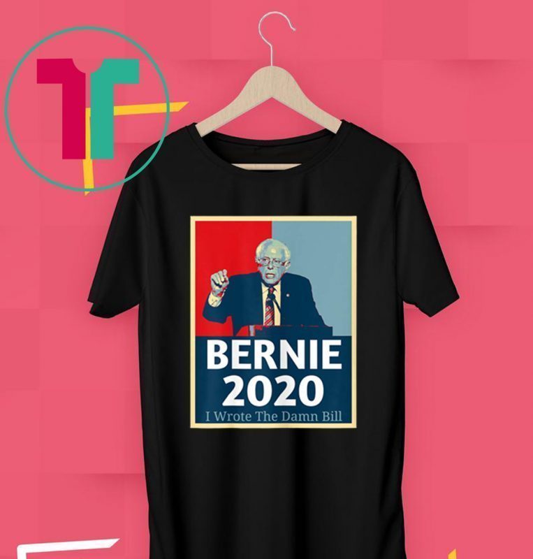 I Wrote The Damn Bill Bernie Sanders Shirt