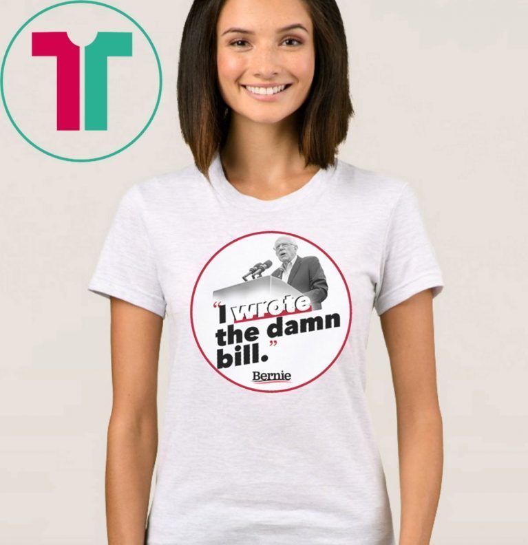 I Wrote The Damn Bill Medicare T-Shirt