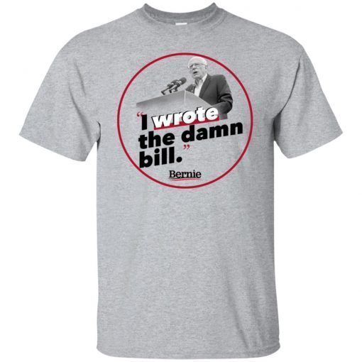 I Wrote The Damn Bill shirt