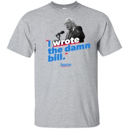 I wrote the damn bill shirt