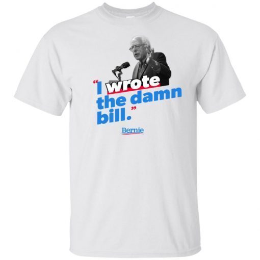 I wrote the damn bill shirts